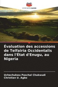 bokomslag valuation des accessions de Telfairia Occidentalis dans l'tat d'Enugu, au Nigeria