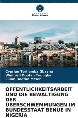Cyprian Terhemba Gbasha, Winifred Doofan Tughgba, Lilian Doofan Mtsor, Cyprian Terhemba GBASHA - Öffentlichkeitsarbeit Und Die Bewältigung Der Überschwemmungen Im Bundesstaat Benue in Nigeria, Häftad
