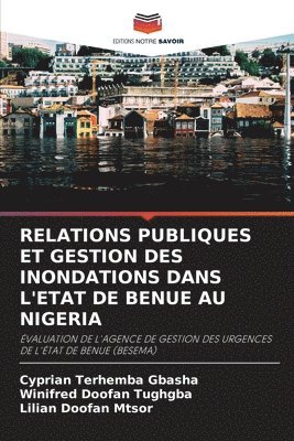 Cyprian Terhemba Gbasha, Winifred Doofan Tughgba, Lilian Doofan Mtsor, Cyprian Terhemba GBASHA - Relations Publiques Et Gestion Des Inondations Dans l'Etat de Benue Au Nigeria, Häftad