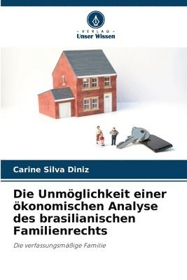 bokomslag Die Unmglichkeit einer konomischen Analyse des brasilianischen Familienrechts