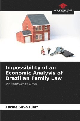 Impossibility of an Economic Analysis of Brazilian Family Law 1