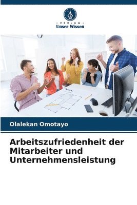 Olalekan Omotayo - Arbeitszufriedenheit der Mitarbeiter und Unternehmensleistung, Häftad