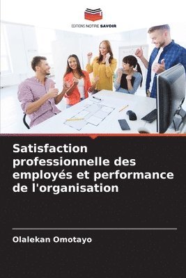 Satisfaction professionnelle des employs et performance de l'organisation 1