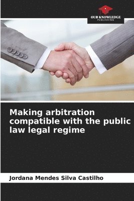 bokomslag Making arbitration compatible with the public law legal regime