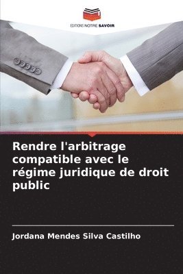 bokomslag Rendre l'arbitrage compatible avec le régime juridique de droit public