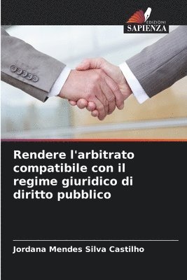 bokomslag Rendere l'arbitrato compatibile con il regime giuridico di diritto pubblico