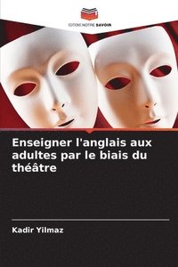 bokomslag Enseigner l'anglais aux adultes par le biais du théâtre