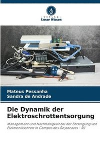 bokomslag Die Dynamik der Elektroschrottentsorgung