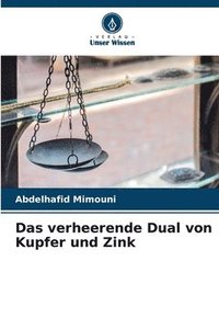 bokomslag Das verheerende Dual von Kupfer und Zink