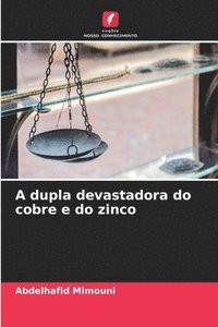 bokomslag A dupla devastadora do cobre e do zinco