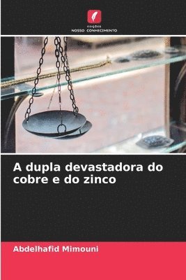 bokomslag A dupla devastadora do cobre e do zinco