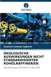 bokomslag kologische Auswirkungen Nicht Standardisierter Rohlraffinerien