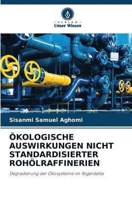 kologische Auswirkungen Nicht Standardisierter Rohlraffinerien 1