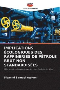 bokomslag Implications cologiques Des Raffineries de Ptrole Brut Non Standardises