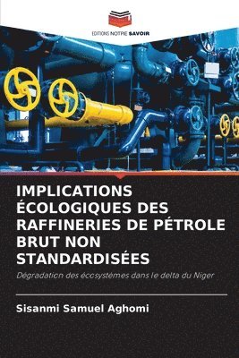 bokomslag Implications cologiques Des Raffineries de Ptrole Brut Non Standardises