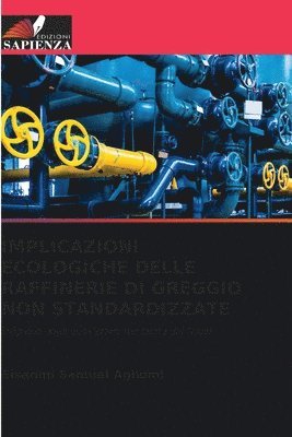 Implicazioni Ecologiche Delle Raffinerie Di Greggio Non Standardizzate