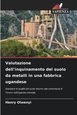 bokomslag Valutazione dell'inquinamento del suolo da metalli in una fabbrica ugandese