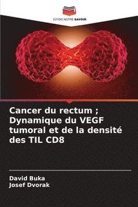 bokomslag Cancer du rectum; Dynamique du VEGF tumoral et de la densit des TIL CD8