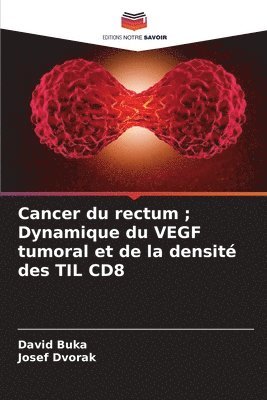 Cancer du rectum; Dynamique du VEGF tumoral et de la densit des TIL CD8 1