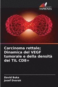 bokomslag Carcinoma rettale; Dinamica del VEGF tumorale e della densità dei TIL CD8+