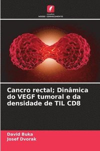 bokomslag Cancro rectal; Dinmica do VEGF tumoral e da densidade de TIL CD8