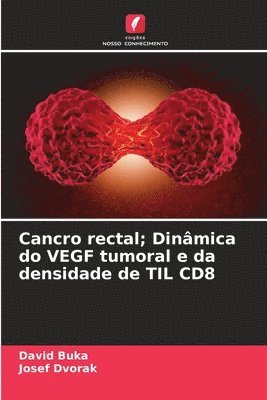 Cancro rectal; Dinmica do VEGF tumoral e da densidade de TIL CD8 1