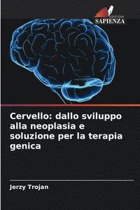 bokomslag Cervello: dallo sviluppo alla neoplasia e soluzione per la terapia genica