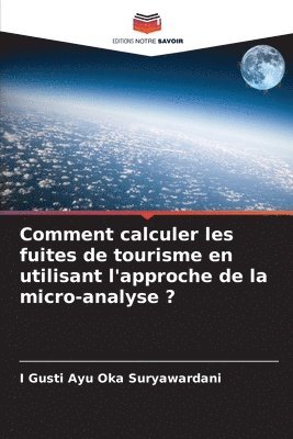 bokomslag Comment calculer les fuites de tourisme en utilisant l'approche de la micro-analyse ?