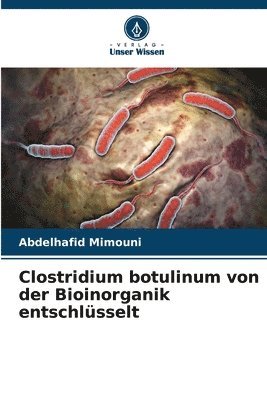 bokomslag Clostridium botulinum von der Bioinorganik entschlüsselt