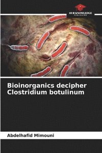 bokomslag Bioinorganics decipher Clostridium botulinum