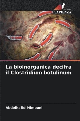 bokomslag La bioinorganica decifra il Clostridium botulinum