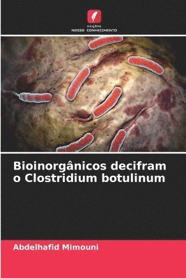 bokomslag Bioinorgânicos decifram o Clostridium botulinum