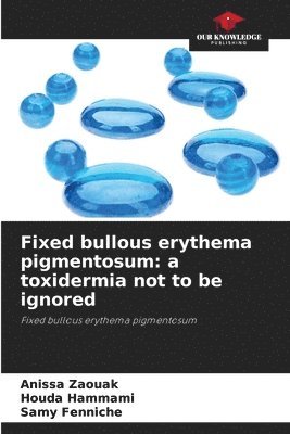 Fixed bullous erythema pigmentosum: a toxidermia not to be ignored 1