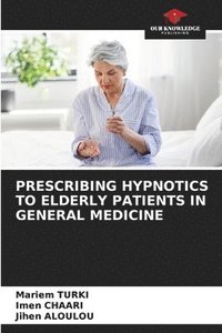 bokomslag Prescribing Hypnotics to Elderly Patients in General Medicine