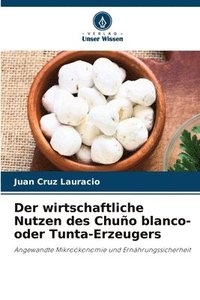 bokomslag Der wirtschaftliche Nutzen des Chuño blanco- oder Tunta-Erzeugers