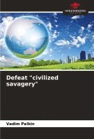 Defeat &quot;civilized savagery&quot; 1