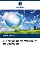 bokomslag "zivilisierte Wildheit" zu besiegen