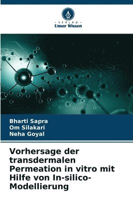 Bharti Sapra, Om Silakari, Neha Goyal - Vorhersage der transdermalen Permeation in vitro mit Hilfe von In-silico-Modellierung, Häftad