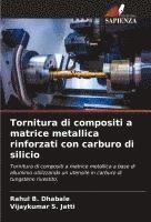 bokomslag Tornitura di compositi a matrice metallica rinforzati con carburo di silicio