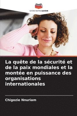 bokomslag quête de la sécurité et de la paix mondiales et la montée en puissance des organisations internationales