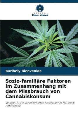 Sozio-familiäre Faktoren im Zusammenhang mit dem Missbrauch von Cannabiskonsum