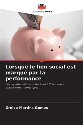 Greice Martins Gomes - Lorsque le lien social est marqué par la performance, Häftad