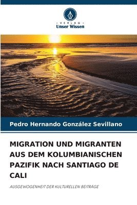 bokomslag Migration Und Migranten Aus Dem Kolumbianischen Pazifik Nach Santiago de Cali