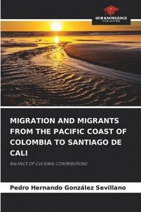 bokomslag Migration and Migrants from the Pacific Coast of Colombia to Santiago de Cali