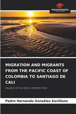 bokomslag Migration and Migrants from the Pacific Coast of Colombia to Santiago de Cali