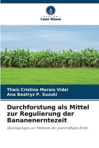 bokomslag Durchforstung als Mittel zur Regulierung der Bananenerntezeit