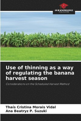 bokomslag Use of thinning as a way of regulating the banana harvest season