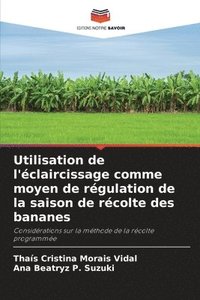 bokomslag Utilisation de l'éclaircissage comme moyen de régulation de la saison de récolte des bananes