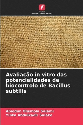 Avaliao in vitro das potencialidades de biocontrolo de Bacillus subtilis 1