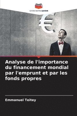 Analyse de l'importance du financement mondial par l'emprunt et par les fonds propres 1